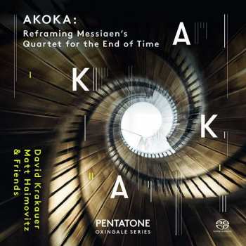 SACD David Krakauer: Akoka: Reframing Messiaen's Quartet For The End Of Time