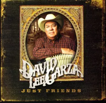 David Lee Garza: Just Friends