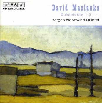 Album David Maslanka: Quintets Nos. 1 - 3