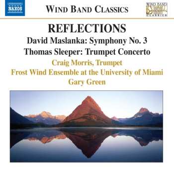 Album David Maslanka: Reflections: Symphony No. 3 / Trumpet Concerto