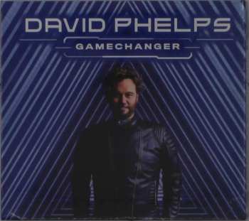 Album David Phelps: Gamechanger