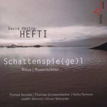 CD David Philip Hefti: Schattenspie(ge)l, Ritus, Rosenblätter