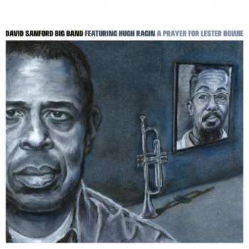Album David Sanford Big Band: A Prayer For Lester Bowie