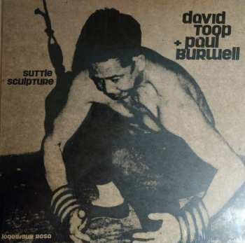 LP David Toop: Suttle Sculpture