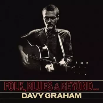 Davy Graham: Folk, Blues & Beyond