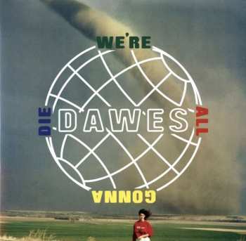 LP Dawes: We're All Gonna Die