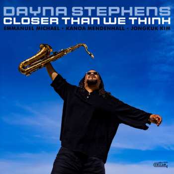 CD Dayna Stephens: Closer Than We Think
