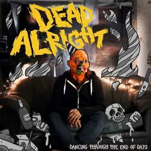 LP Dead Alright: Dancing Through The End Of Days