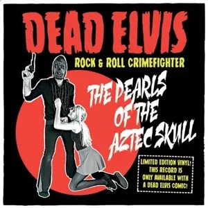 Dead Elvis & His One Man: 7-pearls Of The Aztec Skull