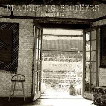 LP Deadstring Brothers: Cannery Row