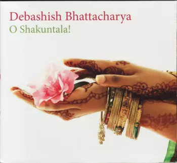 Debashish Bhattacharya: O Shakuntala!