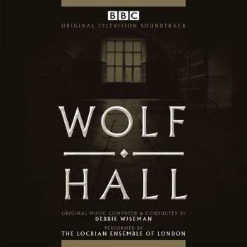 Album Debbie Wiseman: Wolf Hall (Original Television Soundtrack)