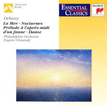Album Claude Debussy: La Mer • Prélude À L'Après-midi D'un Faune • Danse • Nocturnes