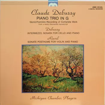 Claude Debussy: Claude Debussy Piano Trio In G, World-Premiere Recording Of Complete Work From A Newly Discovered Manuscript
