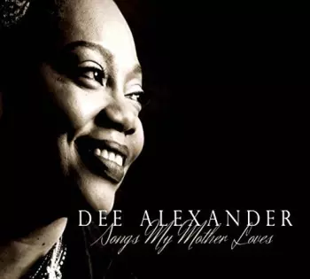 Dee Alexander: Songs My Mother Loves