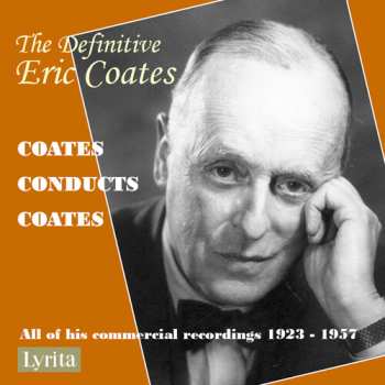 7CD Definitive Eric Coates: Eric Coates Conducts His: Definitive Eric Coates: Eric Coates Conducts His