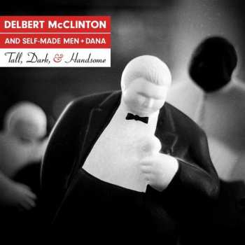 CD Delbert McClinton & Self-Made Men: Tall, Dark, & Handsome