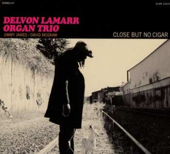CD Delvon LaMarr Organ Trio: Close But No Cigar