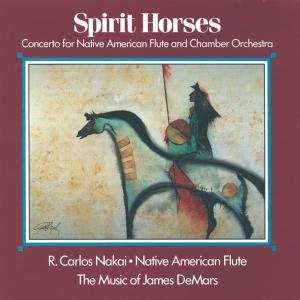 CD R. Carlos Nakai: Spirit Horses (Concerto For Native American Flute And Chamber Orchestra)