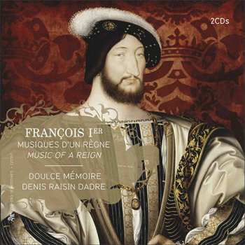 Album Doulce Mémoire: François Ier - Musiques d'un Règne