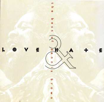CD Dennis Brown: Love & Hate: The Best Of Dennis Brown