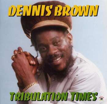 LP Dennis Brown: Tribulation Times