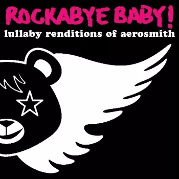 Dennis Caplinger: Rockabye Baby! Lullaby Renditions Of Aerosmith