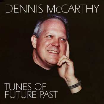 CD Dennis McCarthy: Tunes of Future Past (Various Classic Tunes Arranged for Solo Piano)