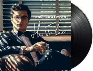 Dennis Van Aarssen: How To Live