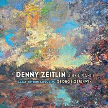 CD Denny Zeitlin: Crazy Rhythm: Exploring George Gershwin