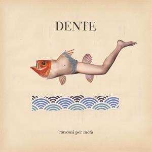 Album Dente: Canzoni Per Metà