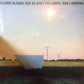 Olesen-Olesen: Der Er Brev Fra Onkel Bob I Amerika