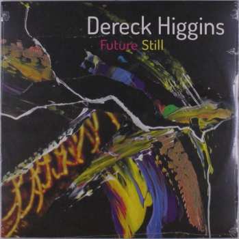 LP Dereck Higgins: Future Still
