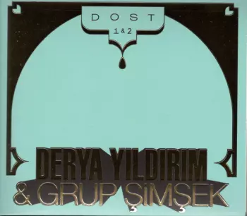Derya Yıldırım: Dost 1 & 2