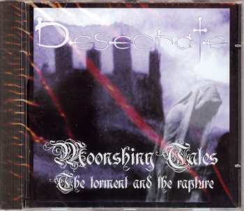 Album Desecrate: Moonshiny Tales (The Torment And The Rapture)
