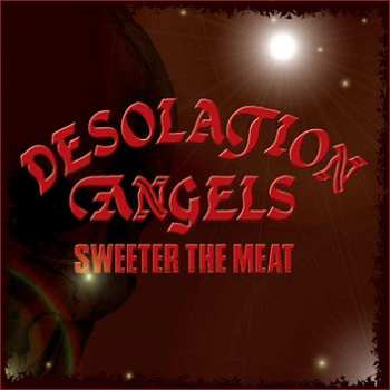 Album Desolation Angels: Sweeter The Meat