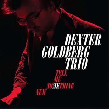 CD Dexter Goldberg Trio: Tell Me Something New