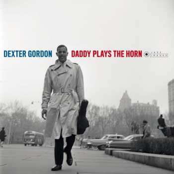 LP Dexter Gordon: Daddy Plays The Horn