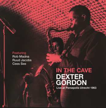 CD Dexter Gordon: In The Cave (Live at Persepolis Utrecht 1963)