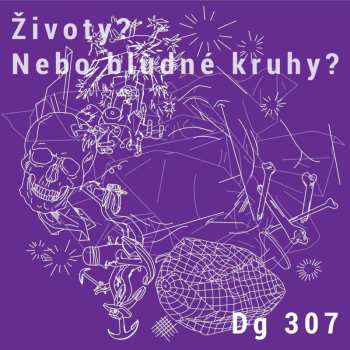 LP DG 307: Životy? Nebo Bludné Kruhy?