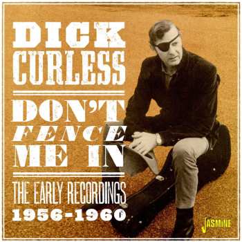 CD Dick Curless: Don'T Fence Me In - The Early Recordings, 1956-1960