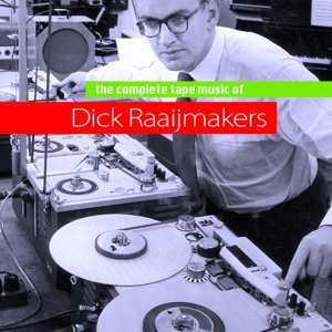 3CD/Doos Dick Raaijmakers: The Complete Tape Music Of Dick Raaijmakers