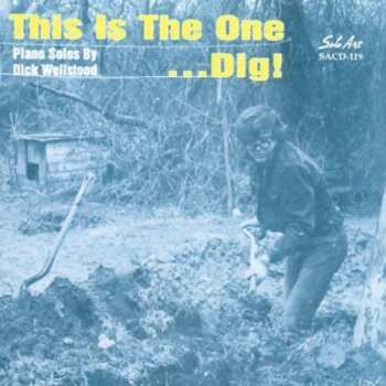 CD Dick Wellstood: This Is The One...Dig!
