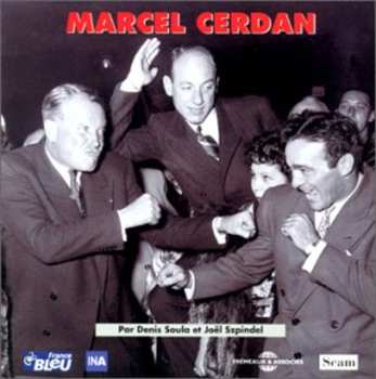 Album Dickson / Marchand / Rouff / Zardi: Marcel Cerdan Archives Et Temoignages