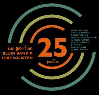 Album Die BuschFunk Blues Band: 25 Jahre BuschFunk - Das Jubiläumskonzert Vom 12. Dezember 2014 Im Postbahnhof Berlin