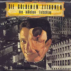Die Goldenen Zitronen: Das Bißchen Totschlag
