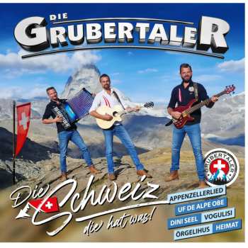 Album Die Grubertaler: Die Schweiz, Die Hat Was!
