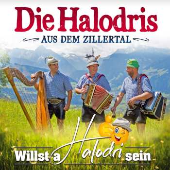 Album Die Halodris Aus Dem Zillertal: Willst A Halodri Sein