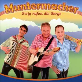 CD Die Muntermacher: Ewig Rufen Die Berge