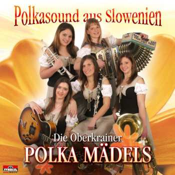 CD Die Oberkrainer Polka Mädels: Polkasound aus Slowenien